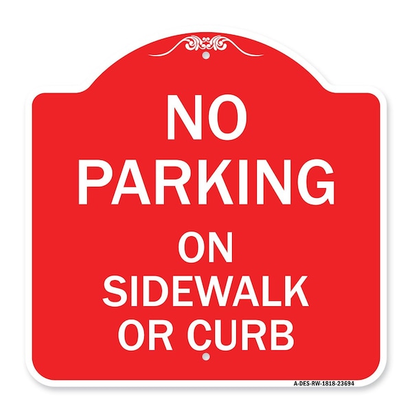 Signmission Designer Series No Parking on Sidewalk or Curb, Red & White Aluminum Sign, 18" x 18", RW-1818-23694 A-DES-RW-1818-23694 - main
